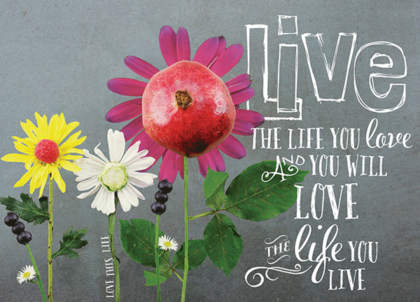 Live The Life You Love And You Will love Insert